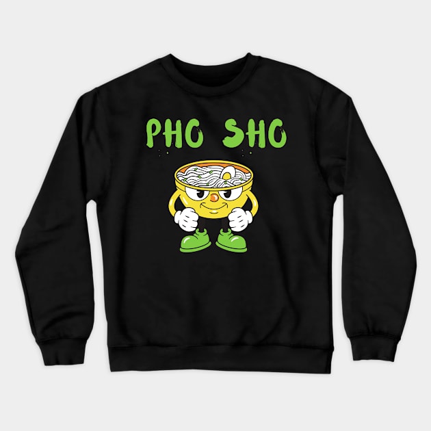 Pho Sho Crewneck Sweatshirt by dineshv